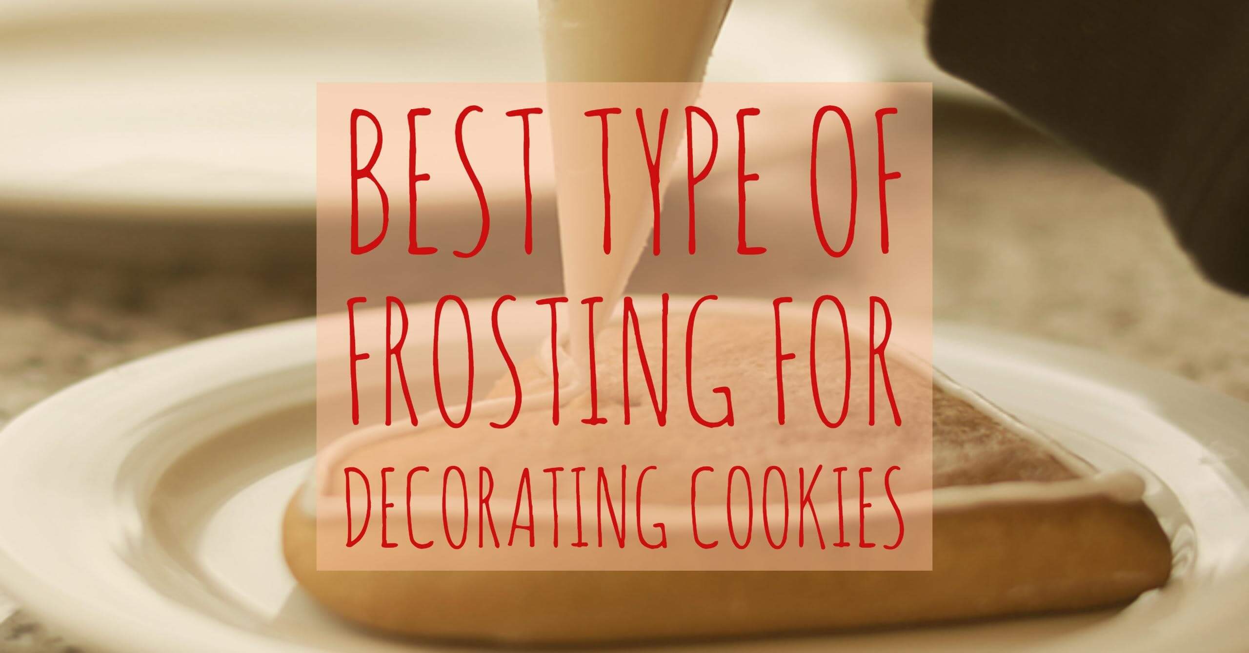 Best Type of Frosting for Decorating Cookies